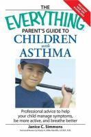 The Everything Parent's Guide to Children with Asthma by Janice C. Simmons