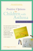 Positive Options for Children with Asthma by O. P. Jaggi