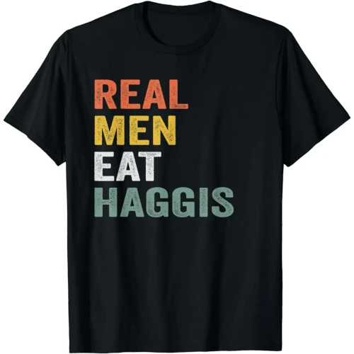 T-shirt that says "Real Men Eat Haggis"