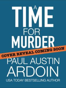 Cover of "A Time For Murder" by Paul Austin Ardoin.